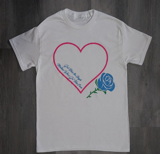 Heart & Rose God Bless the Single Mother Who's Got Her Own White T- Shirt