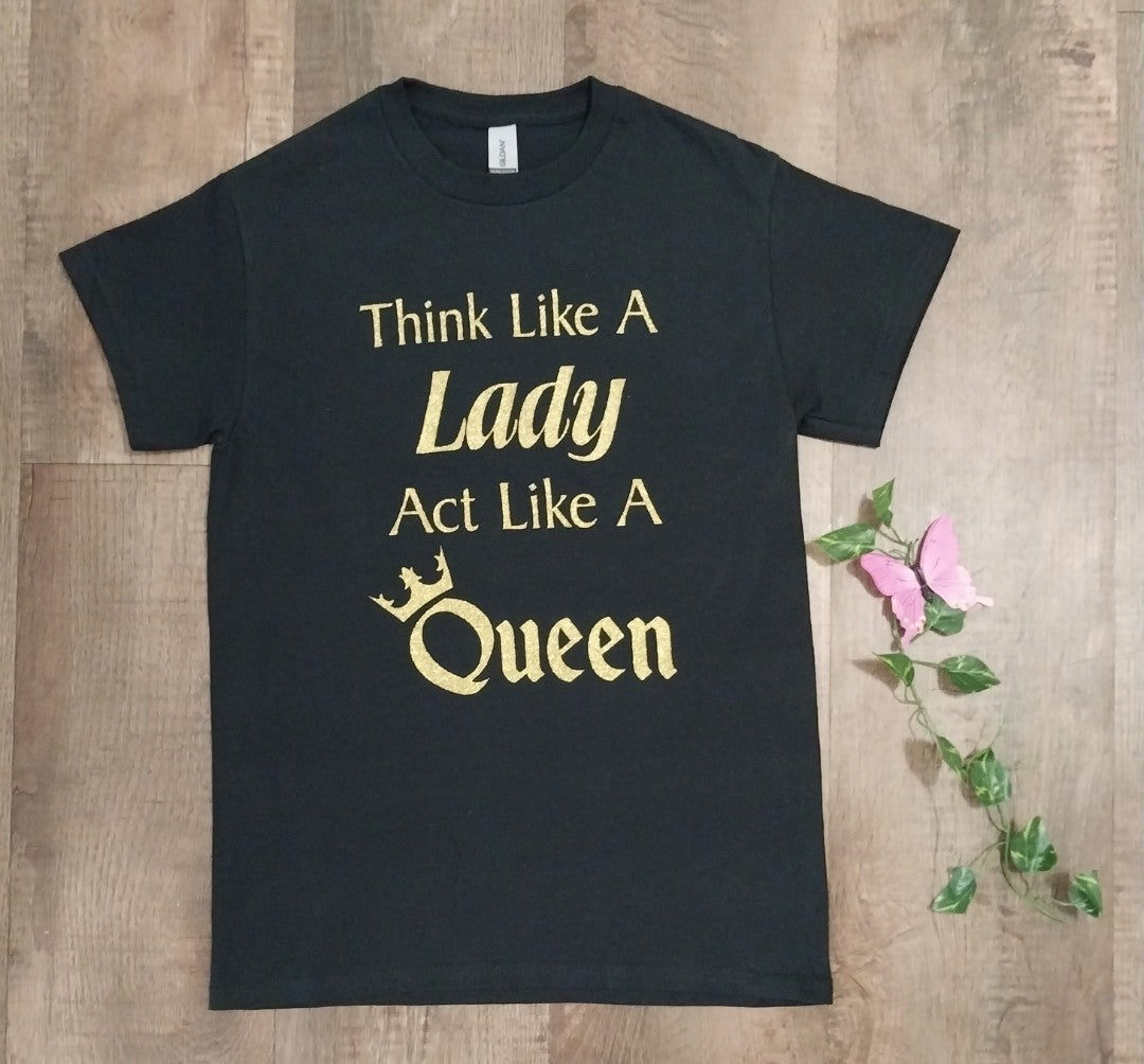 Think Like A Lady Act Like A Queen Black/Gold T-Shirt